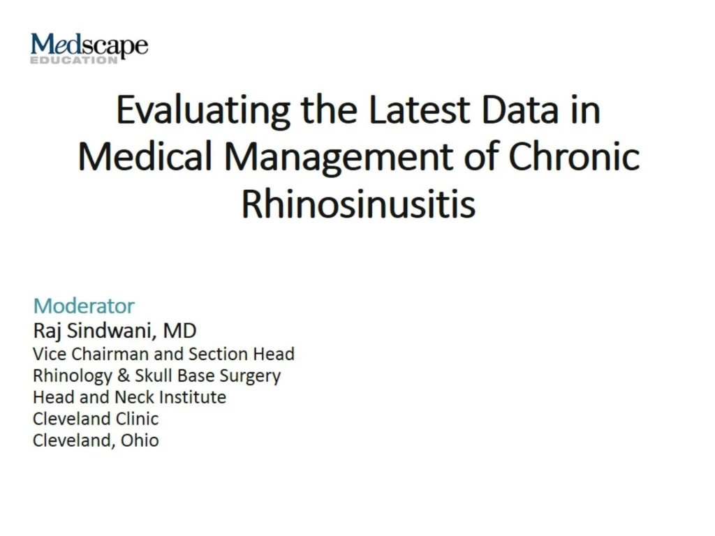 evaluating the latest data in medical management of chronic rhinosinusitis