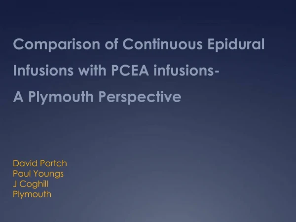 Comparison of Continuous Epidural Infusions with PCEA infusions- A Plymouth Perspective