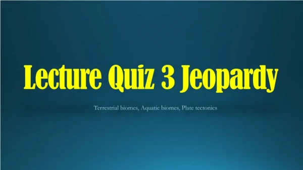Lecture Quiz 3 Jeopardy