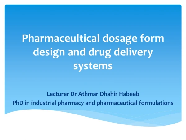 Pharmaceultical dosage form design and drug delivery systems