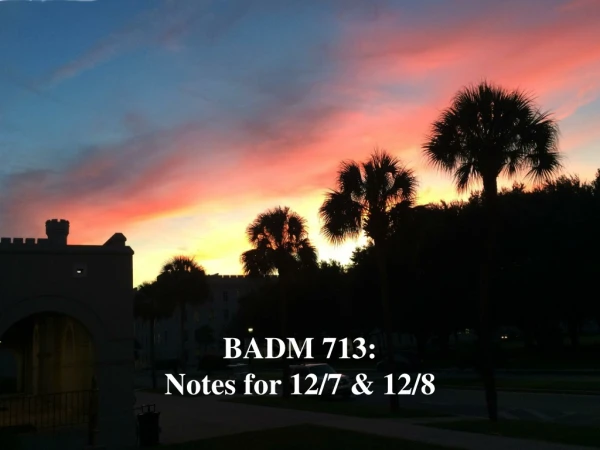 BADM 713: Notes for 12/7 &amp; 12/8