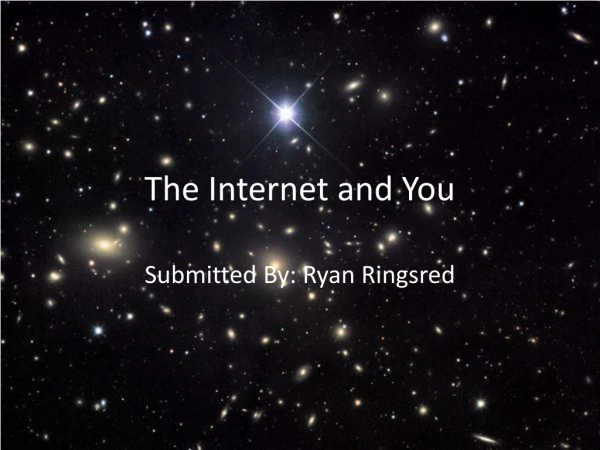 The Internet and You