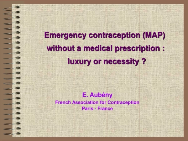 Emergency contraception (MAP) without a medical prescription : luxury or necessity ?