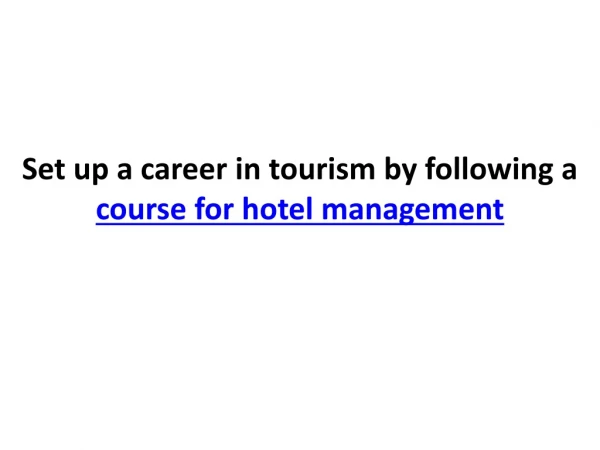 Set up a career in tourism by following a course for hotel m