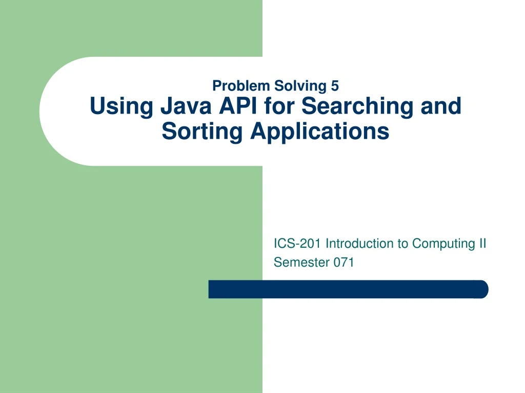 problem solving 5 using java api for searching and sorting applications