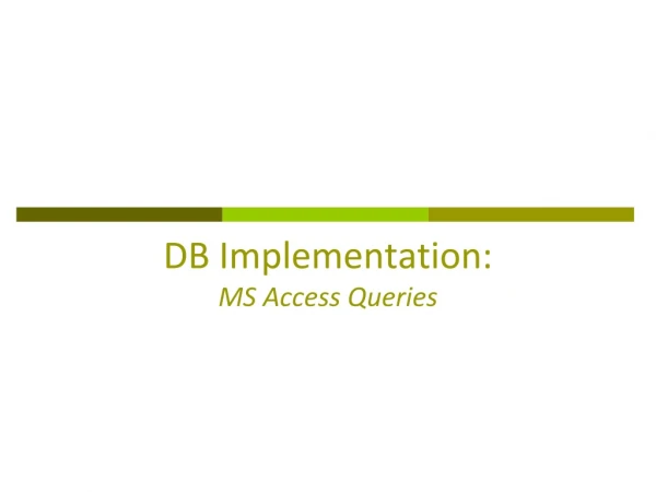 DB Implementation: MS Access Queries