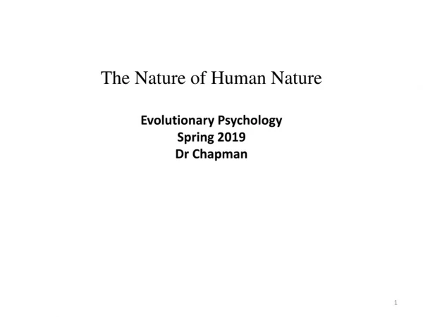 The Nature of Human Nature Evolutionary Psychology Spring 2019 Dr Chapman