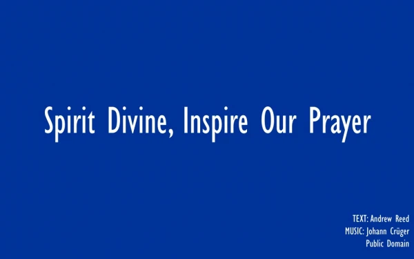Spirit Divine, Inspire Our Prayer