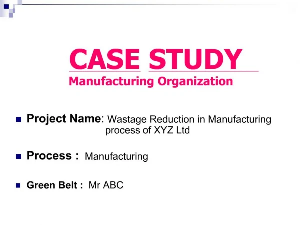 CASE STUDY Manufacturing Organization