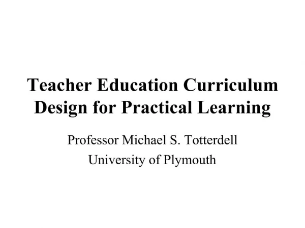 Teacher Education Curriculum Design for Practical Learning