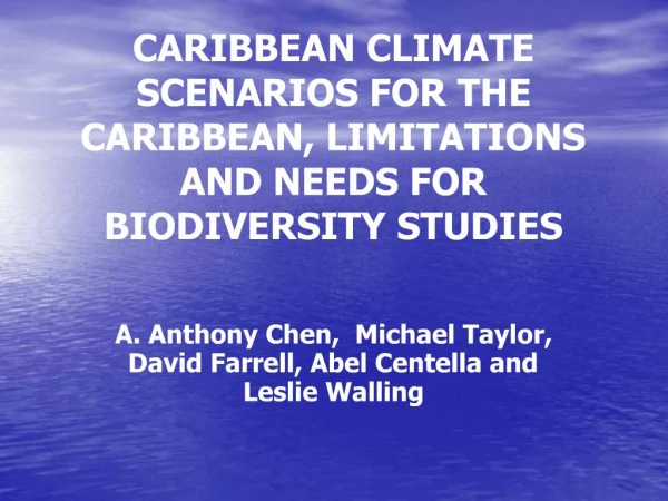 CARIBBEAN CLIMATE SCENARIOS FOR THE CARIBBEAN, LIMITATIONS AND NEEDS FOR BIODIVERSITY STUDIES