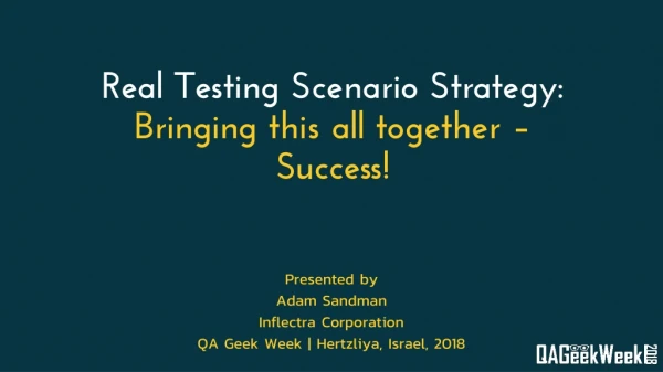 Real Testing Scenario Strategy: Bringing this all together – Success!