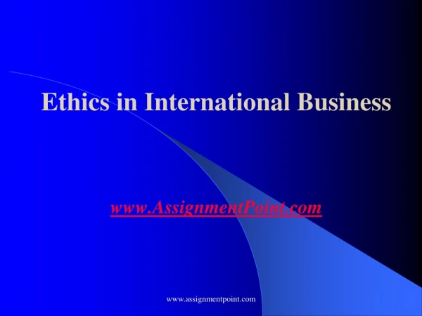 Ethics in International Business AssignmentPoint