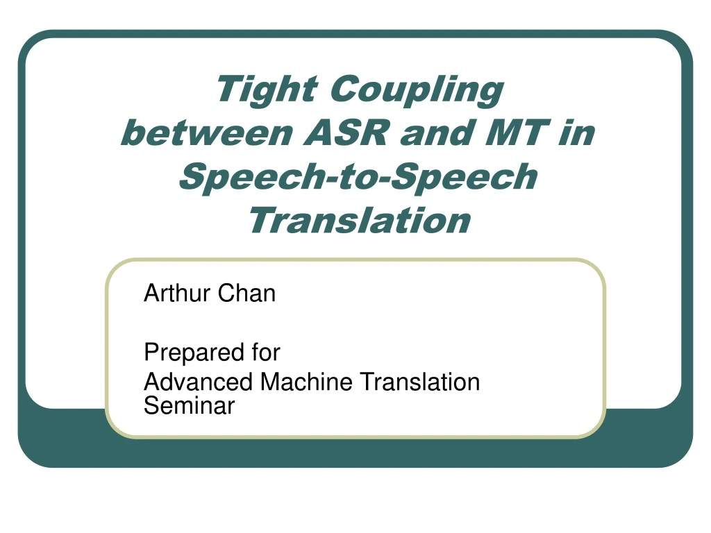 tight coupling between asr and mt in speech to speech translation