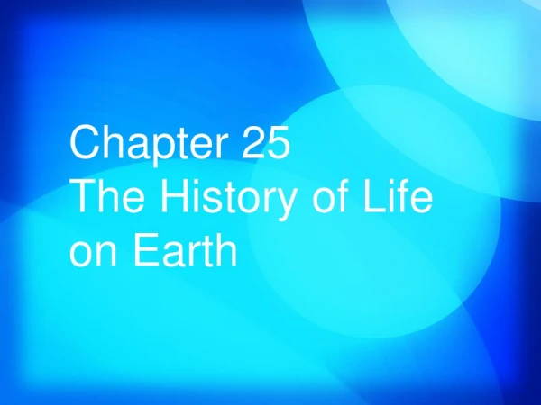 Chapter 25 The History of Life on Earth
