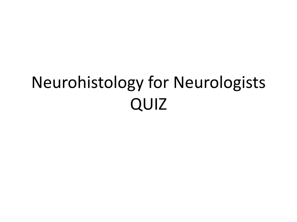 neurohistology for neurologists quiz