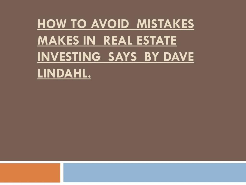 how to avoid mistakes makes in real estate investing says by dave lindahl