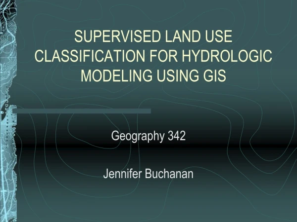 SUPERVISED LAND USE CLASSIFICATION FOR HYDROLOGIC MODELING USING GIS