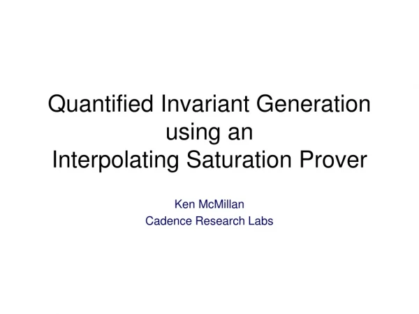 Quantified Invariant Generation using an Interpolating Saturation Prover