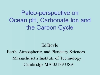 Paleo-perspective on Ocean pH, Carbonate Ion and the Carbon Cycle - slide 1