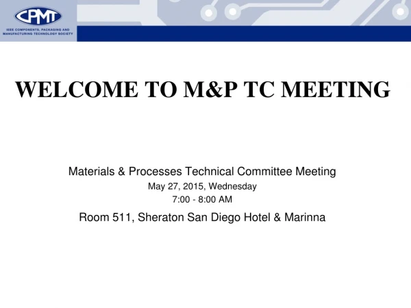 WELCOME TO M&amp;P TC Meeting
