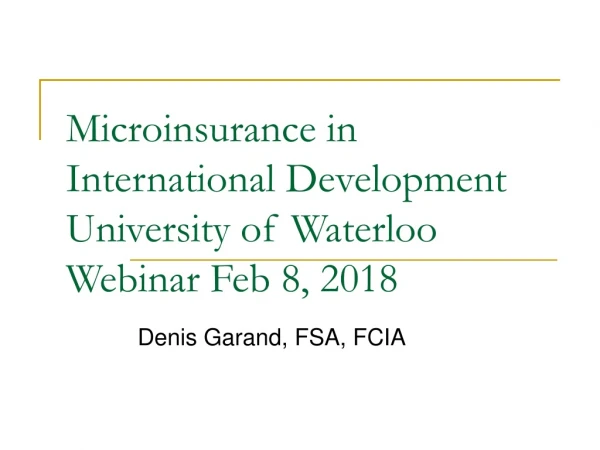 Microinsurance in International Development University of Waterloo Webinar Feb 8, 2018