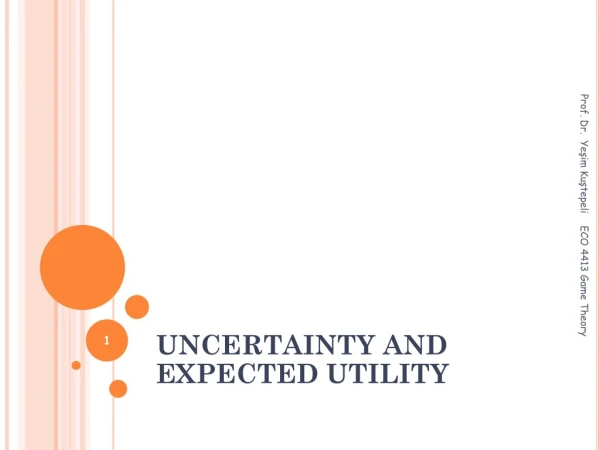 UNCERTAINTY AND EXPECTED UTILITY
