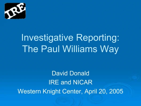 Investigative Reporting: The Paul Williams Way