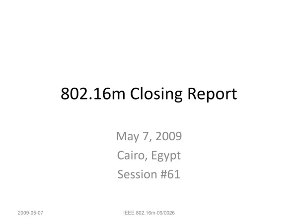 802.16m Closing Report
