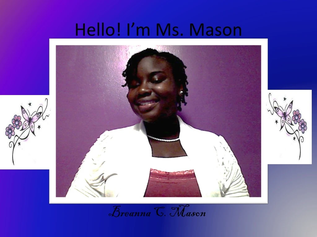 hello i m ms mason