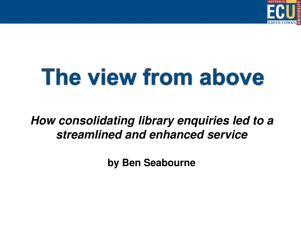 how consolidating library enquiries led to a streamlined and enhanced service by ben seabourne