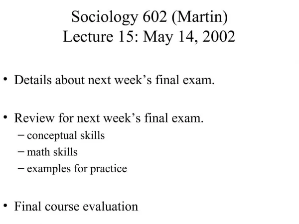 Sociology 602 Martin Lecture 15: May 14, 2002