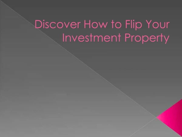 Discover How to Flip Your Investment Property