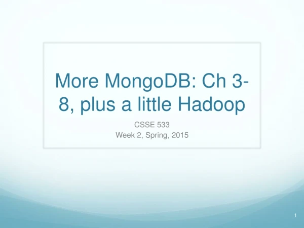 More MongoDB : Ch 3-8, plus a little Hadoop