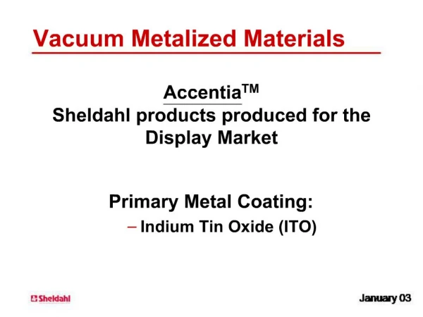 Primary Metal Coating: Indium Tin Oxide ITO