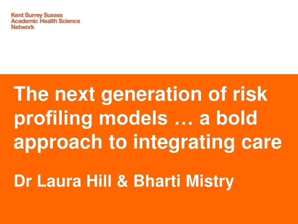 the next generation of risk profiling models a bold approach to integrating care