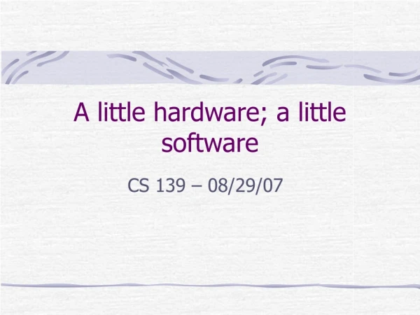 A little hardware; a little software