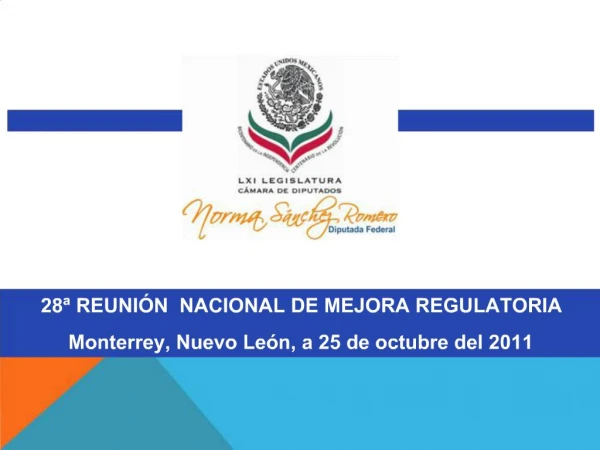 28 REUNI N NACIONAL DE MEJORA REGULATORIA Monterrey, Nuevo Le n, a 25 de octubre del 2011