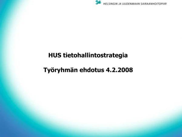 HUS tietohallintostrategia Ty ryhm n ehdotus 4.2.2008