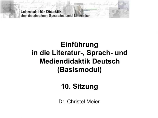 Einf hrung in die Literatur-, Sprach- und Mediendidaktik Deutsch Basismodul 10. Sitzung