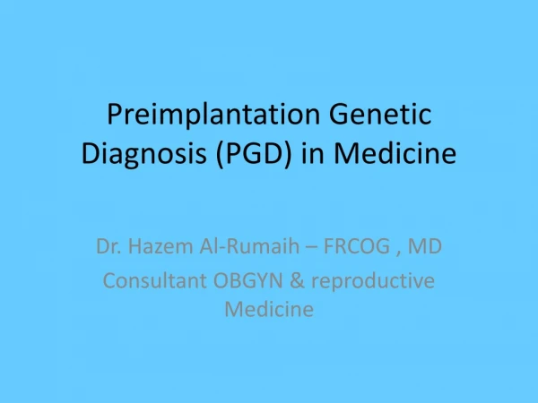 Preimplantation Genetic Diagnosis (PGD) in Medicine