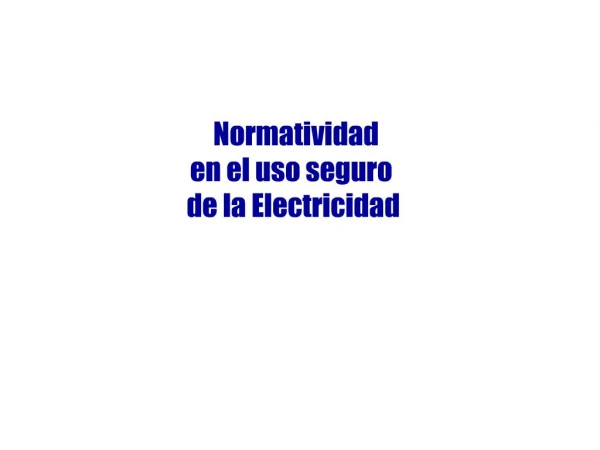 Normatividad en el uso seguro de la Electricidad