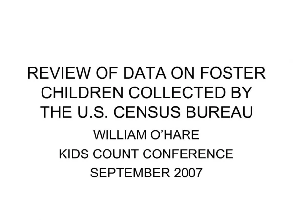 REVIEW OF DATA ON FOSTER CHILDREN COLLECTED BY THE U.S. CENSUS BUREAU
