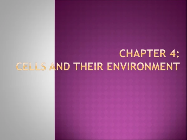 Chapter 4: Cells and Their Environment