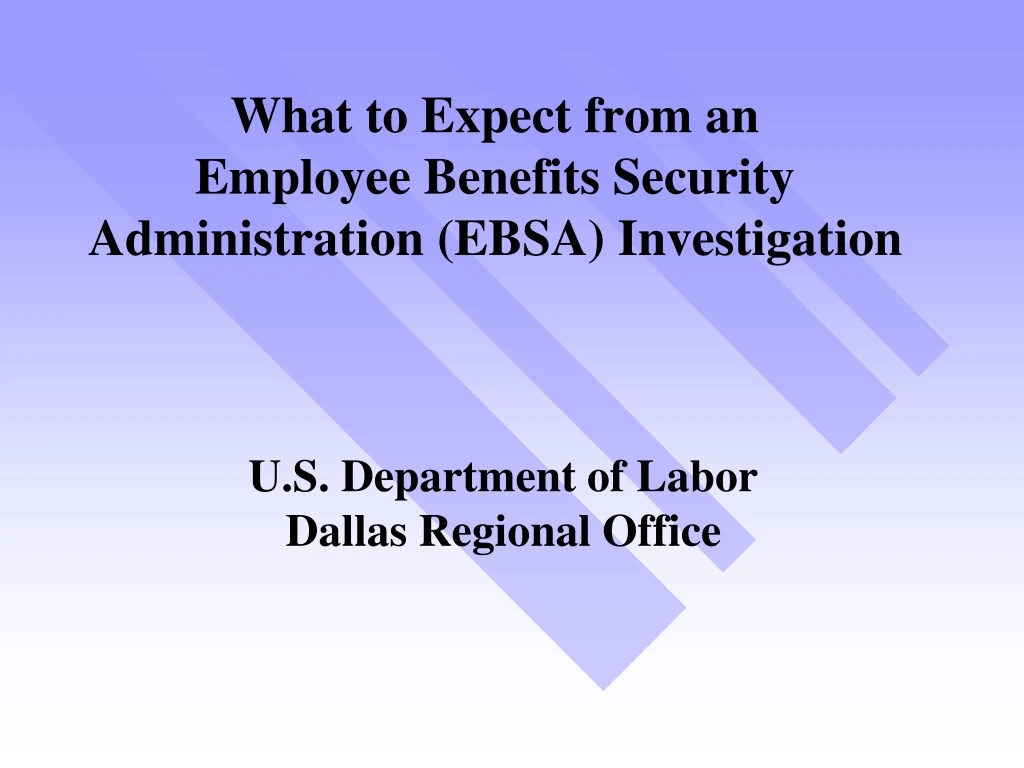 what to expect from an employee benefits security administration ebsa investigation