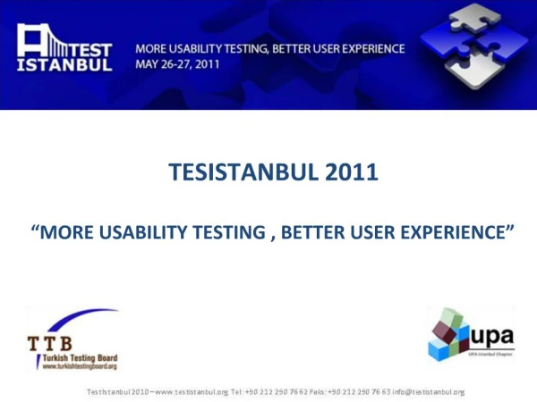 TESISTANBUL 2011 MORE USABILITY TESTING , BETTER USER EXPERIENCE