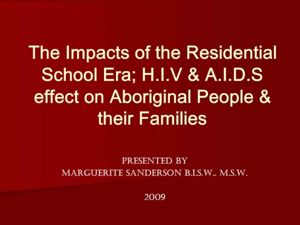 The Impacts of the Residential School Era; H.I.V A.I.D.S effect on Aboriginal People their Families