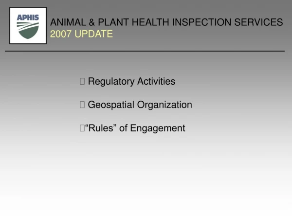 ANIMAL &amp; PLANT HEALTH INSPECTION SERVICES 2007 UPDATE