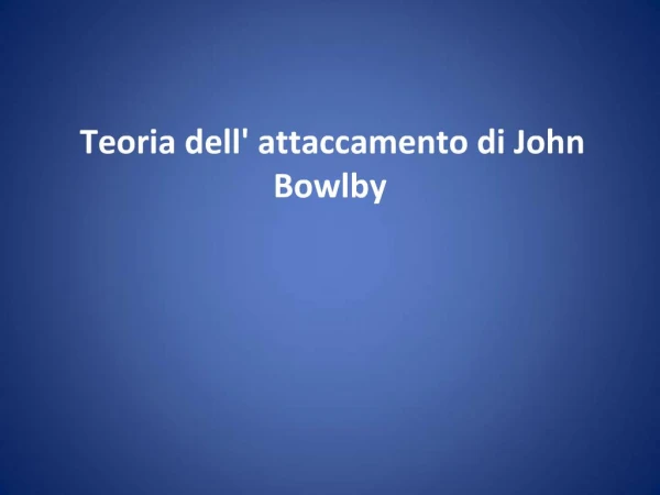 Teoria dell attaccamento di John Bowlby