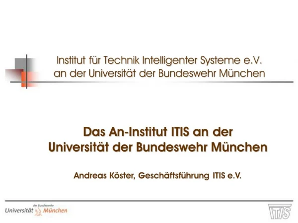 Institut f r Technik Intelligenter Systeme e.V. an der Universit t der Bundeswehr M nchen